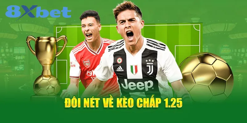 Hiểu về kèo chấp 1.25 cá cược bóng đá: Hướng dẫn đầy đủ Thế nào là kèo cược chấp 1.25