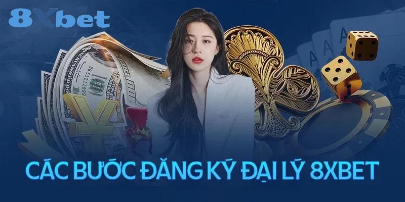 Đại lý 8xbet – Cơ hội sinh lời để kiếm hoa hồng cao Các bước đăng ký đại lý tại 8xbet